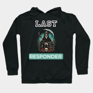 Last responder dark humor Hoodie